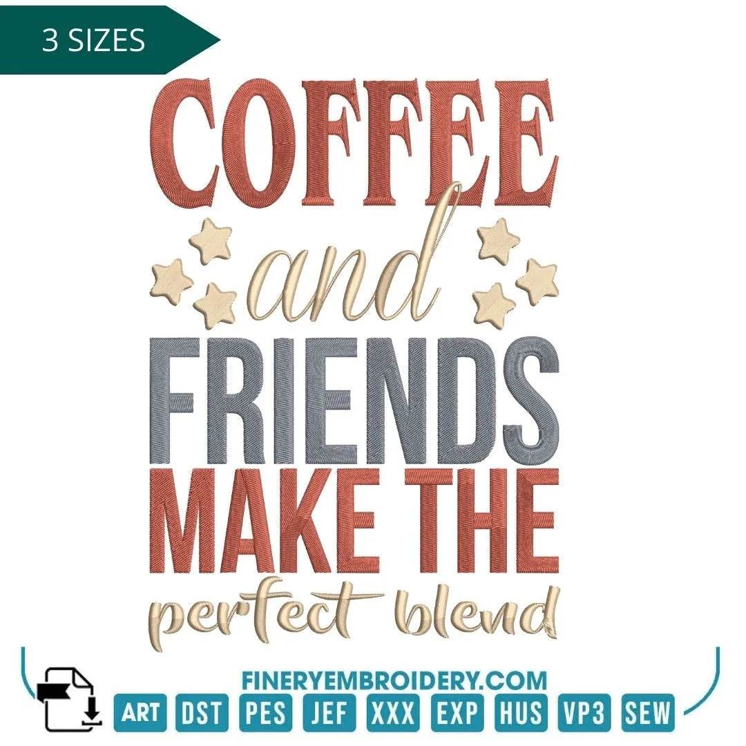 "Coffee and Friends Make the Perfect Blend" Embroidery Design – Cozy Decor for Coffee Lovers