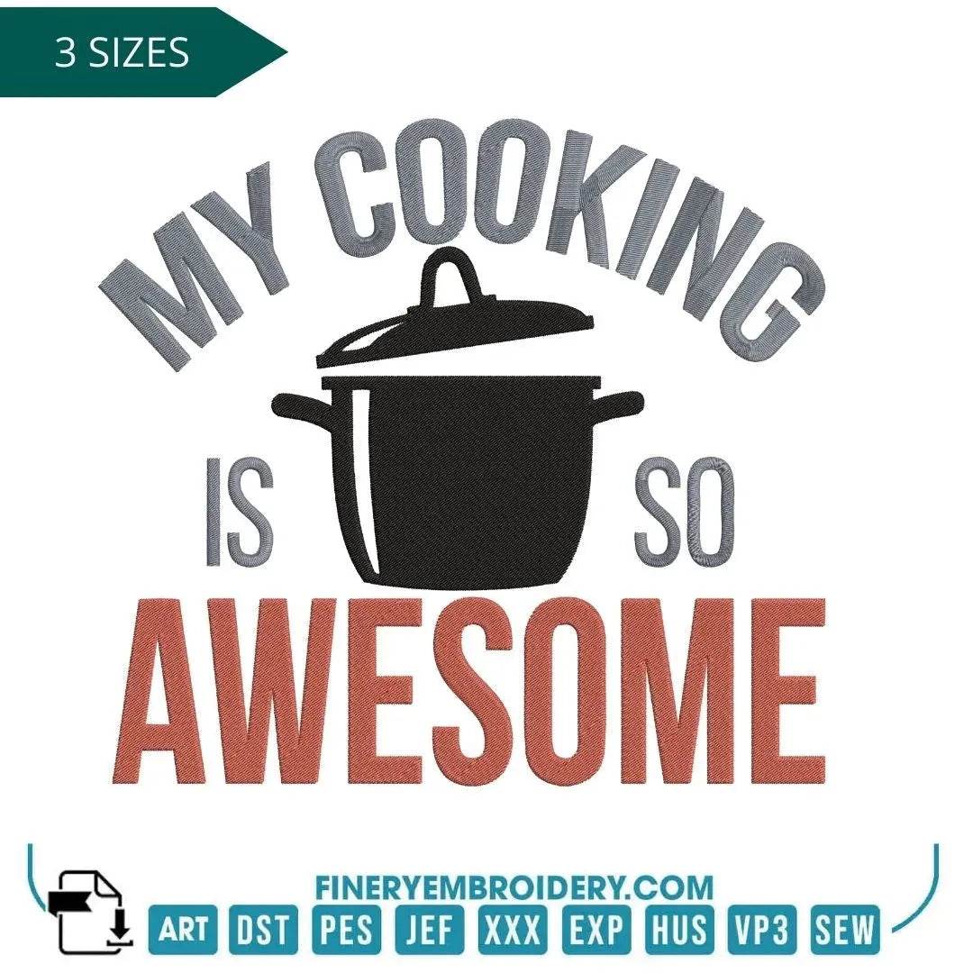 "My Cooking is So Awesome Embroidery Design"